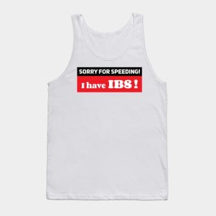 Sorry for speeding I have IBS ,Ibs meme ,Funny car bumper Tank Top